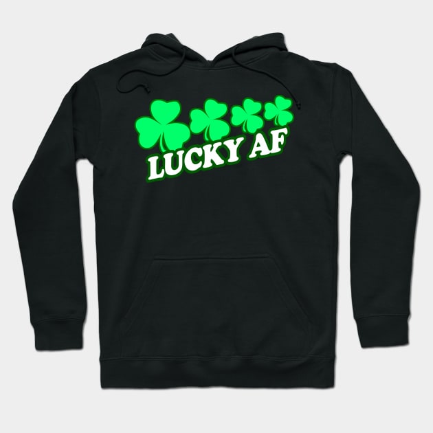 Lucky AF, Lucky As Feck, Funny, Inappropriate Offensive St Patricks Day Drinking Team Shirt, Irish Pride, Irish Drinking Squad, St Patricks Day 2018, St Pattys Day, St Patricks Day Shirts Hoodie by BlueTshirtCo